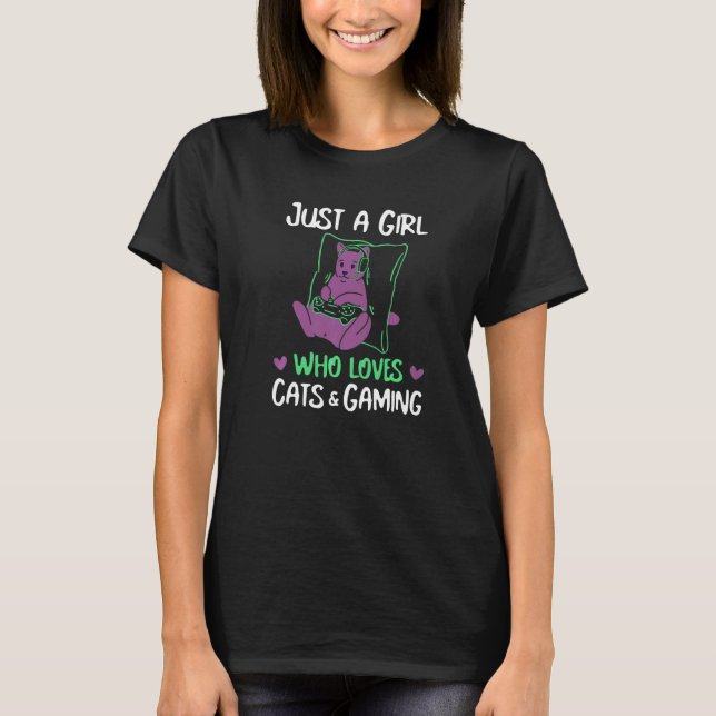 Just a Girl Who Loves Cats & Gaming  Female Gamer  T-Shirt (Front)