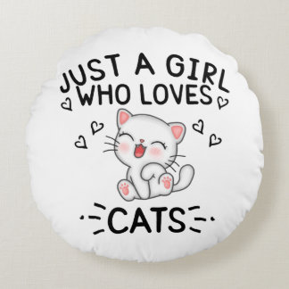Just a Girl who loves Cats Round Cushion