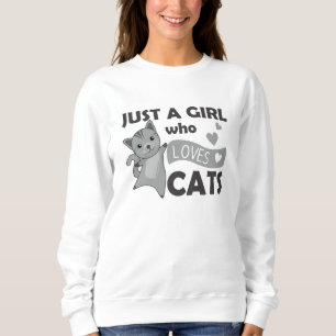 Just a girl who loves Cats Sweet Cat Sweatshirt