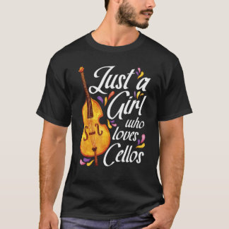 Just A Girl Who Loves Cellos Cello Player Cellist T-Shirt