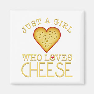 Just a girl who loves Cheese Magnet