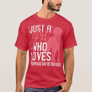 Just a Girl Who Loves Chesapeake Bay Retriever T-Shirt
