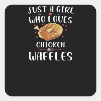 Just a girl who loves Chicken and Waffles Square Sticker