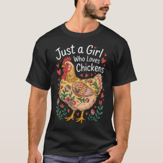 Just A Girl Who Loves Chicken Flowers Farm Chicken T-Shirt