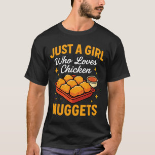 Just A Girl Who Loves Chicken Nuggets Funny Chicke T-Shirt
