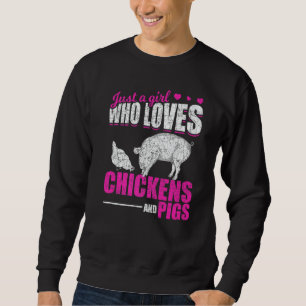 Just A Girl Who Loves Chickens And Pigs Farm Anima Sweatshirt