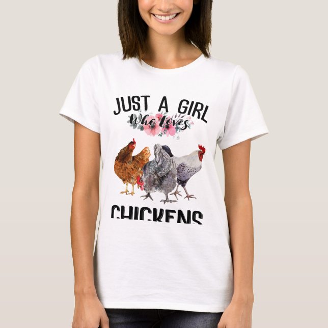 Just a girl who loves chickens - Chicken Lovers T-Shirt (Front)