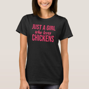 Just A Girl Who Loves Chickens Farm  Chickens T-Shirt