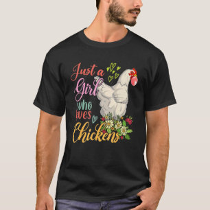 Just A Girl Who Loves Chickens Floral Chicken Sung T-Shirt
