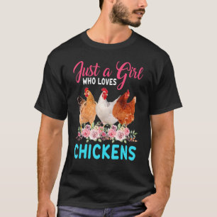 Just A Girl Who Loves Chickens Floral Flower Chick T-Shirt
