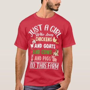Just A Girl Who Loves Chickens Goats Cows Pigs & T T-Shirt