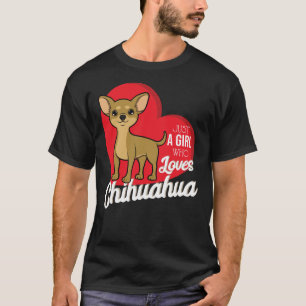 Just A Girl Who Loves Chihuahua Chihuahua Mama T-Shirt