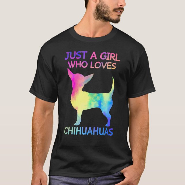 Just A Girl Who Loves Chihuahuas Funny Chihuahua T-Shirt (Front)