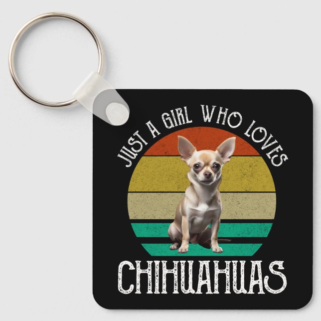 Just A Girl Who Loves Chihuahuas Key Ring (Front)