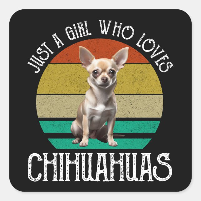 Just A Girl Who Loves Chihuahuas Square Sticker (Front)