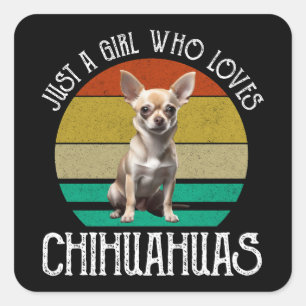Just A Girl Who Loves Chihuahuas Square Sticker