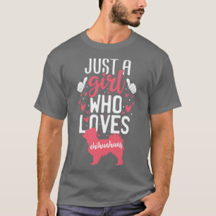 Just a Girl Who Loves Chihuahuas T-Shirt