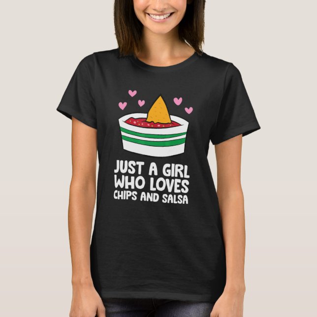 Just a Girl Who Loves Chips And Salsa T-Shirt (Front)