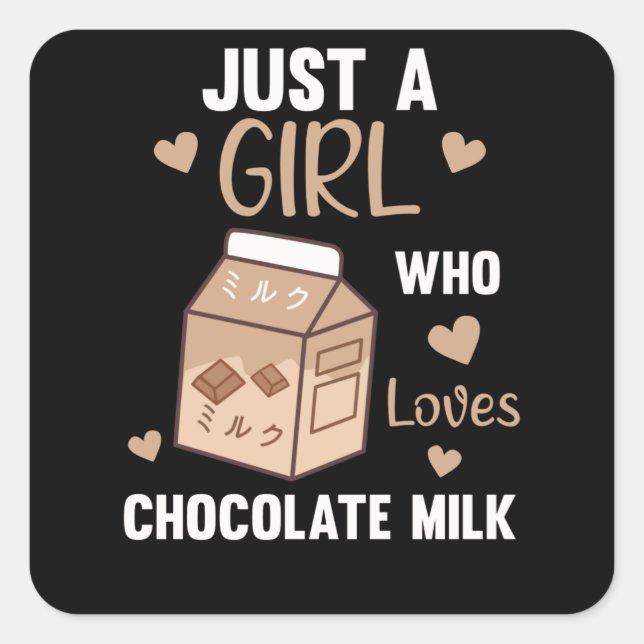 Just A Girl who loves Chocolate Milk Kawaii Square Sticker (Front)