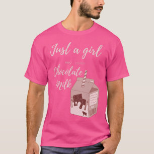 Just A Girl Who Loves Chocolate Milk T-Shirt