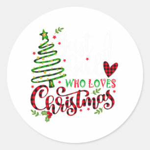Just A Girl Who Loves Christmas A Gift For Xmas Wo Classic Round Sticker