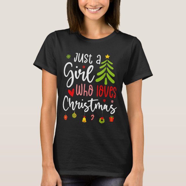 Just A Girl Who Loves Christmas A Gift For Xmas Wo T-Shirt (Front)