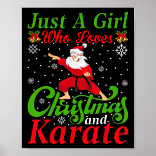 Just A Girl Who Loves Christmas And Karate Xmas Fo Poster