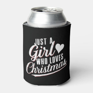 Just A girl Who Loves Christmas  Can Cooler