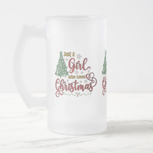 Just A Girl Who Loves Christmas Frosted Glass Beer Mug
