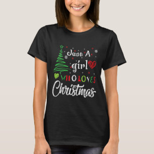 Just A Girl Who Loves Christmas Funny Design For W T-Shirt