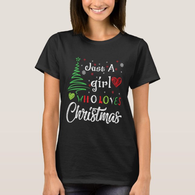 Just A Girl Who Loves Christmas Funny Design For W T-Shirt (Front)