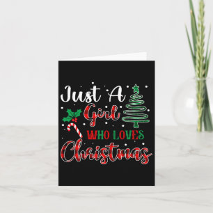 Just A Girl Who Loves Christmas Funny Xmas Women G Card