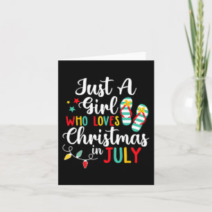 Just A Girl Who Loves Christmas In Jully Summer Be Card