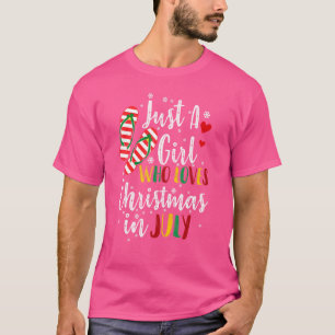 Just A Girl Who Loves Christmas In July Flip Flops T-Shirt