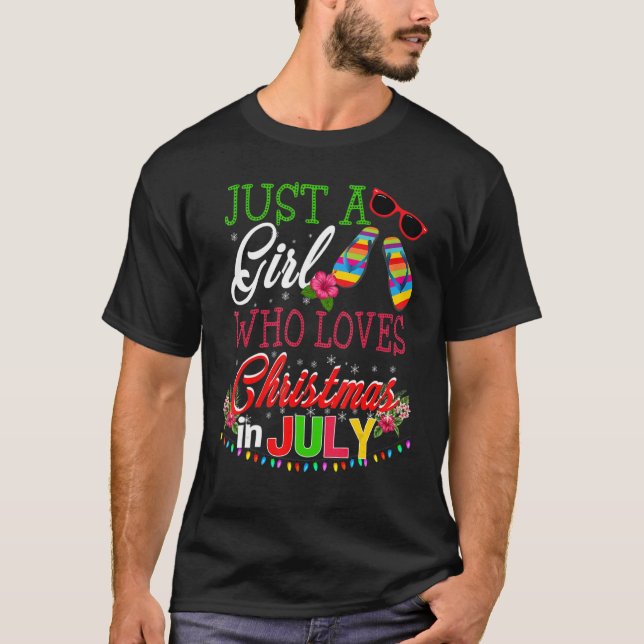 Just A Girl Who Loves Christmas In July Flip Flops T-Shirt (Front)