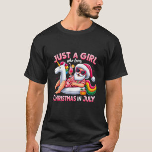 Just A Girl Who Loves Christmas in July Funny Sant T-Shirt