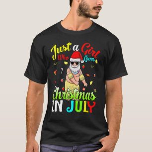 Just A Girl Who Loves Christmas In July Hawaiian H T-Shirt