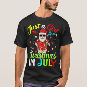 Just A Girl Who Loves Christmas In July Hawaiian H T-Shirt