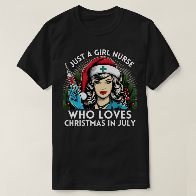 Just A Girl Who Loves Christmas In July nurse Love T-Shirt (Design Front)