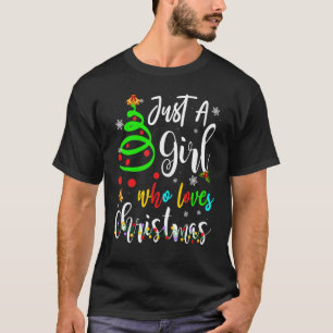 Just A Girl Who Loves Christmas Merry Xmas Happy P T-Shirt