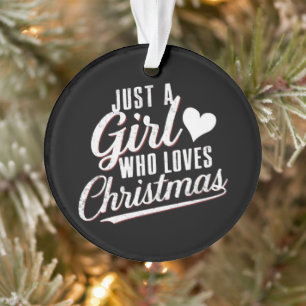 Just A girl Who Loves Christmas Ornament