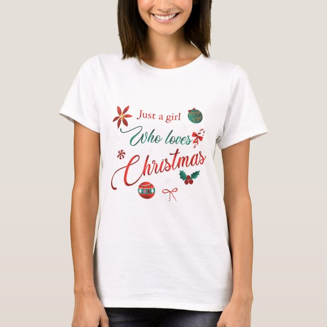 Just a Girl Who Loves Christmas T-Shirt (Front)
