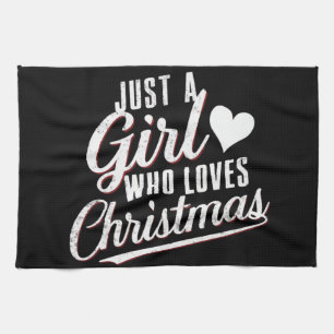 Just A girl Who Loves Christmas  Tea Towel