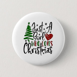 Just a Girl Who Loves Christmas Xmas Lovers 6 Cm Round Badge