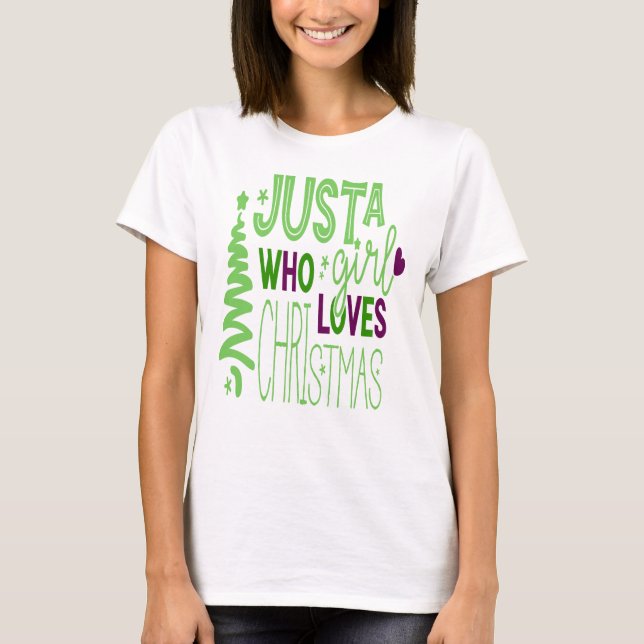 Just A Girl Who Loves Christmas, Xmas Tree T-Shirt (Front)
