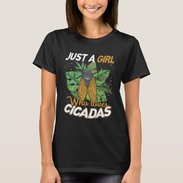 Just A Girl Who Loves Cicadas Entomology T-Shirt (Front)