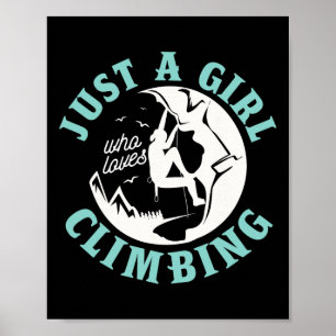 Just A Girl Who Loves Climbing For A Rock Climber Poster