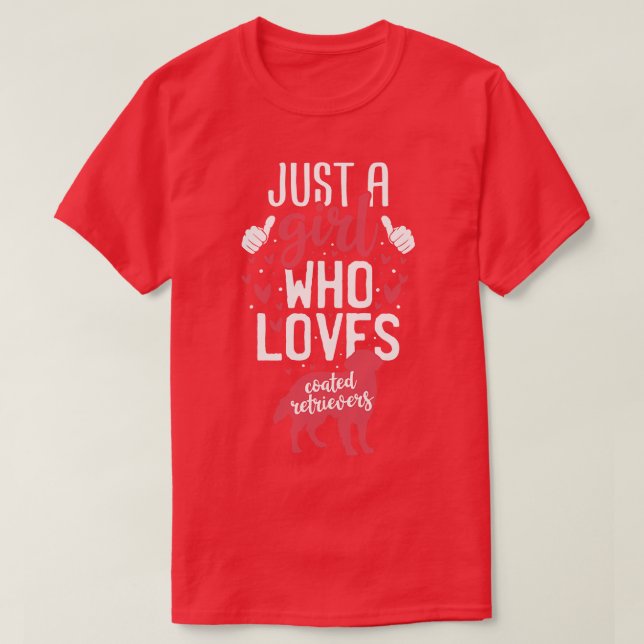 Just a Girl Who Loves Coated Retrievers T-Shirt (Design Front)