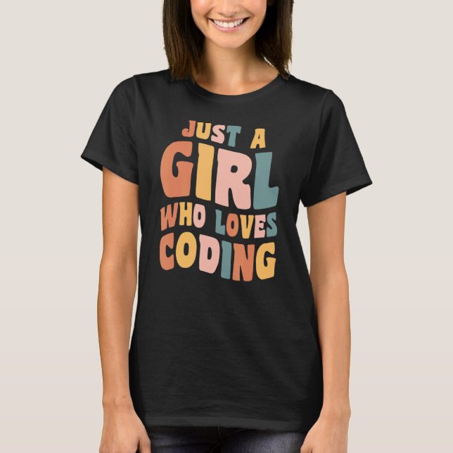 Just A Girl Who Loves Coding Coder Apparel Program T-Shirt (Front)