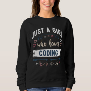 Just a Girl who loves Coding Funny Gifts Sweatshirt
